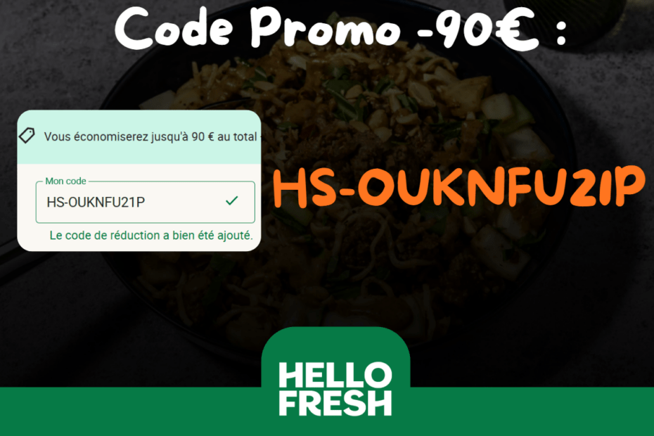 code promo HelloFresh influenceur -90&euro; de r&eacute;duction valide